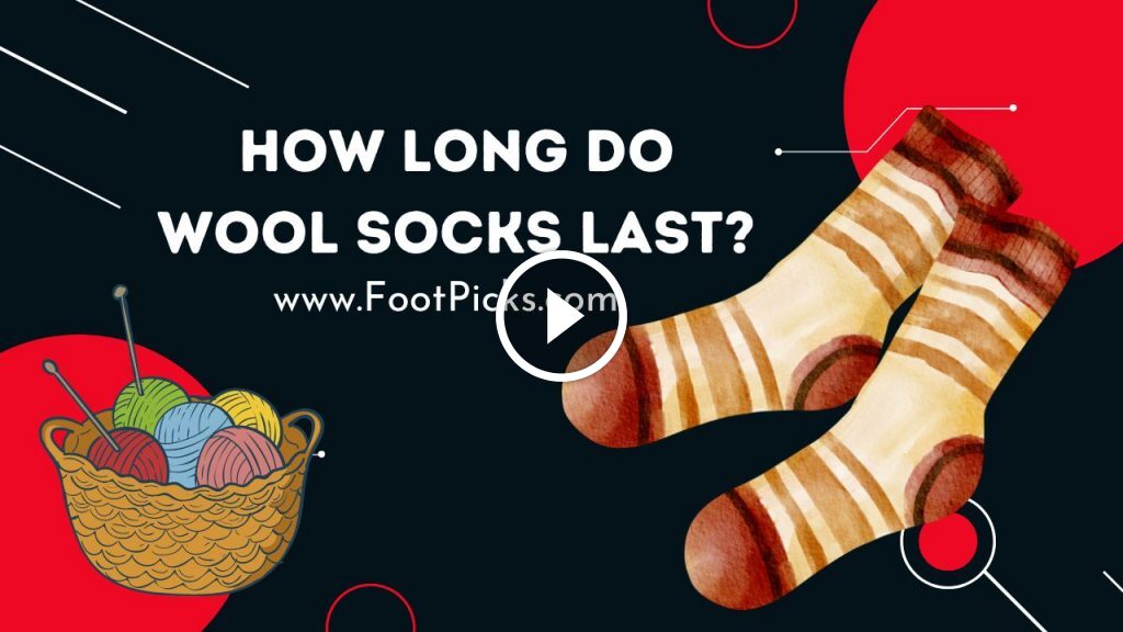 How Long Do Wool Socks Last? - Foot Picks