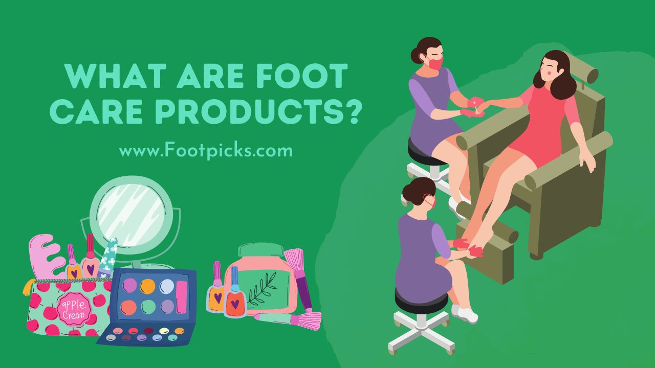 What Are Foot Care Products