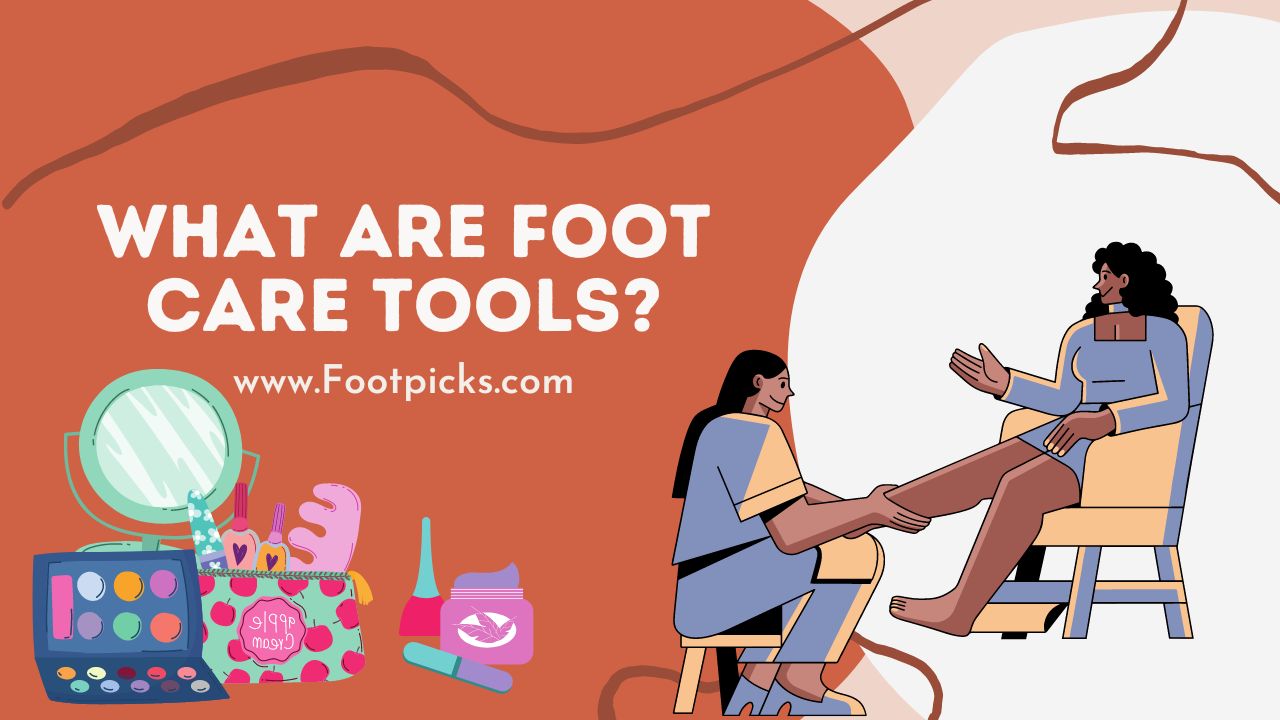 What are Foot Care Tools