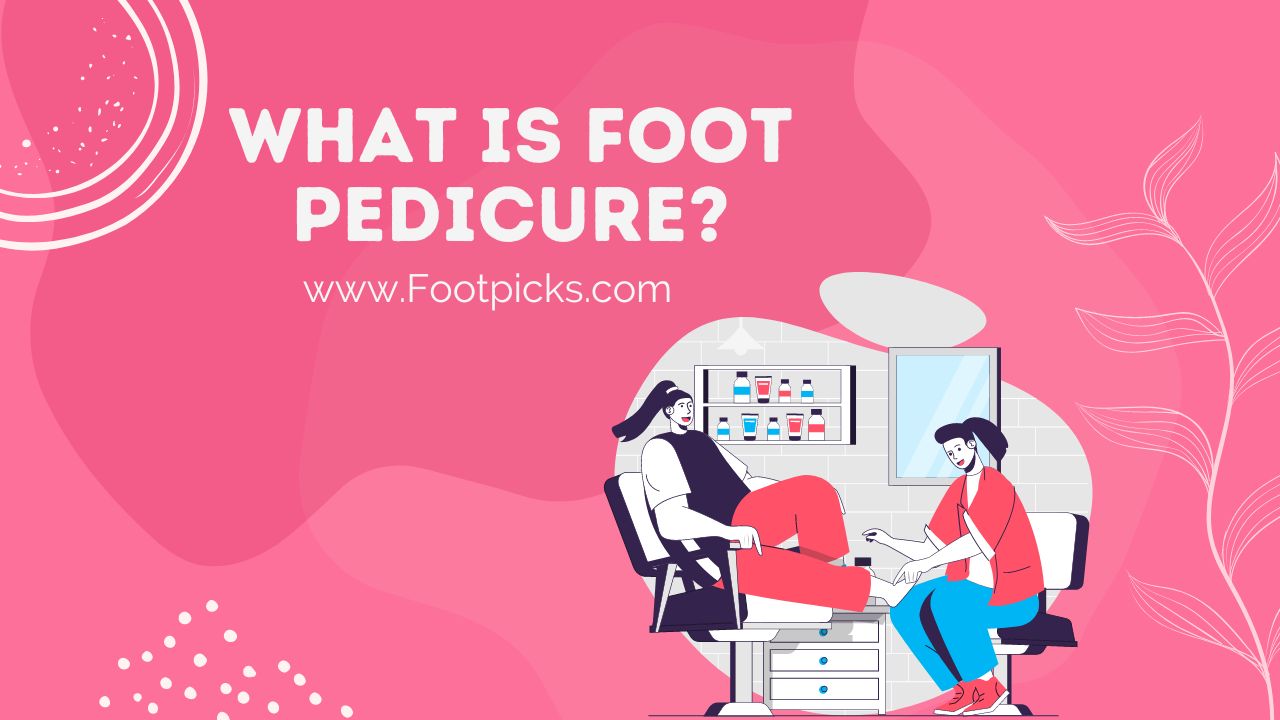 What Is Foot Pedicure