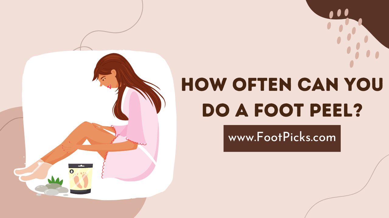 how-often-can-you-do-a-foot-peel-number-1-best-answer