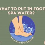 What to Put in Foot Spa Water