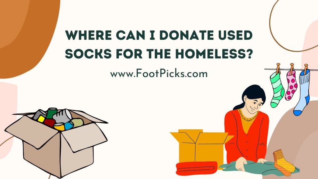 where-can-i-donate-used-socks-for-the-homeless-foot-picks