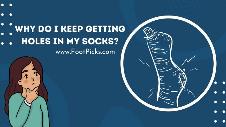 why-do-i-keep-getting-holes-in-my-socks-the-best-1-answer