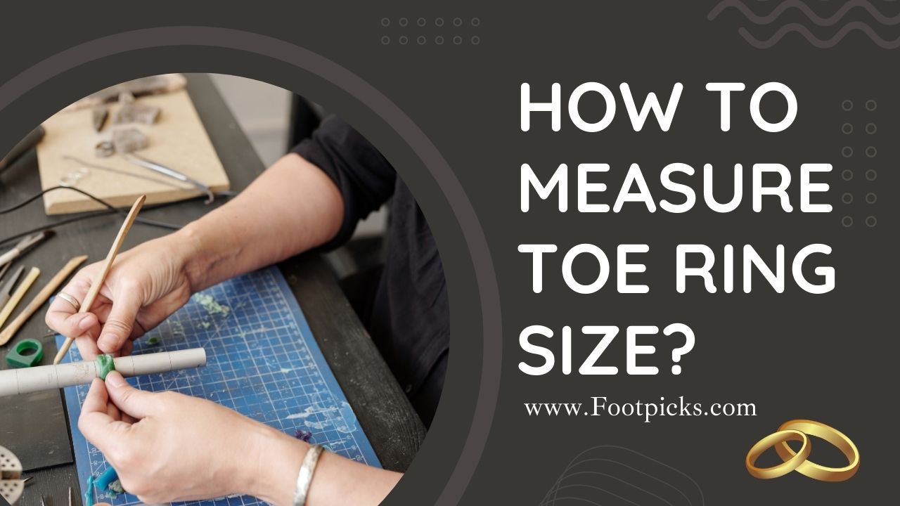 How To Measure Toe Ring Size? The Best 1 Ring Sizing Chart